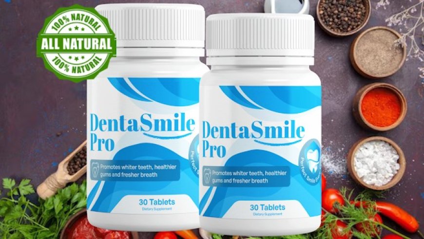 DentaSmile Pro Shocking & Honest Results! Price & Ingredients!