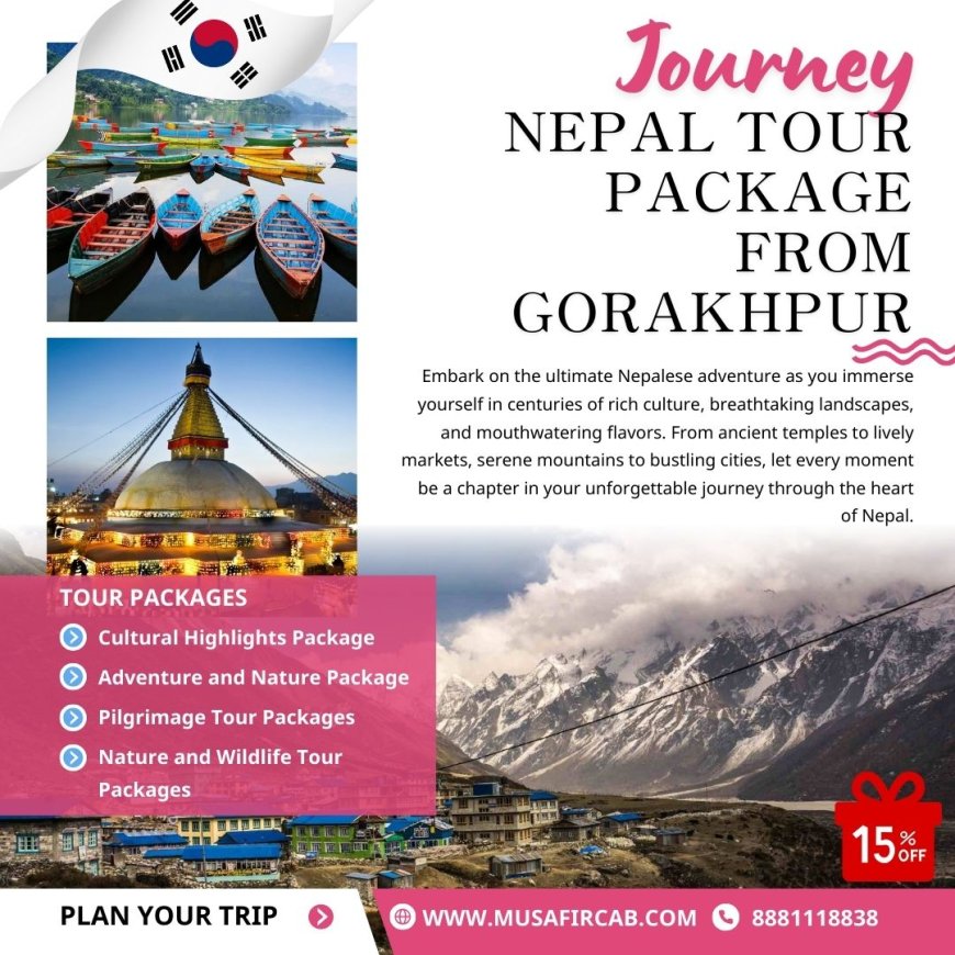 Explore Nepal with Our Exclusive Gorakhpur Tour Packages