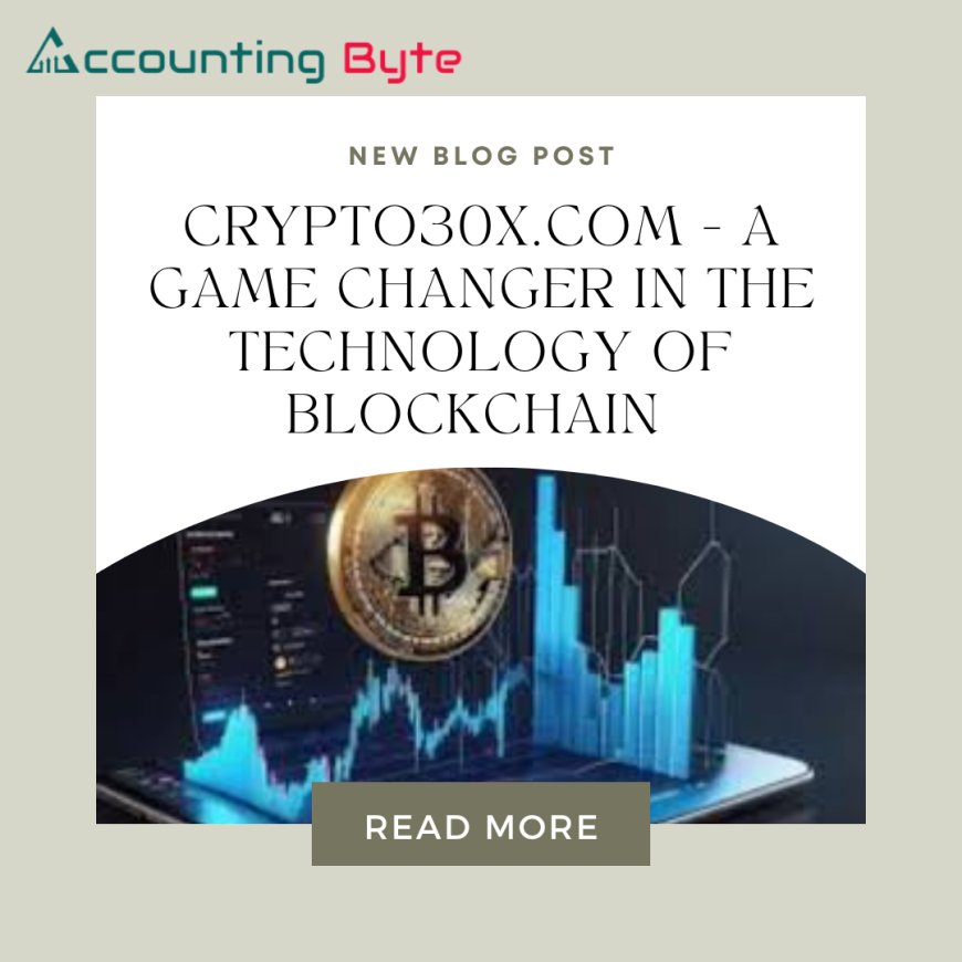 Crypto30x.com - A Game Changer in the Technology of Blockchain