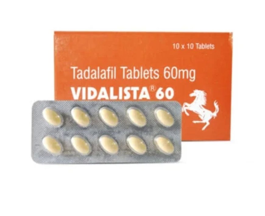 What Makes Vidalista 60 mg Stand Out Among ED Medications?