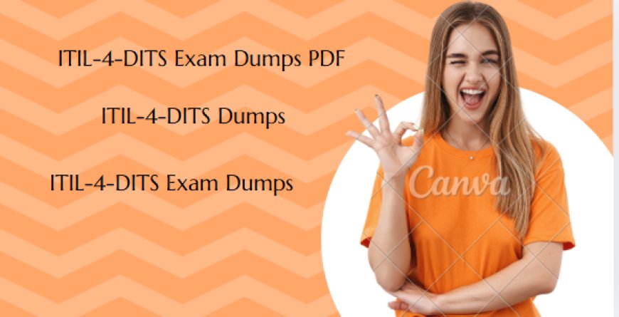 ITIL-4-DITS Exam Dumps 2024 What’s New?