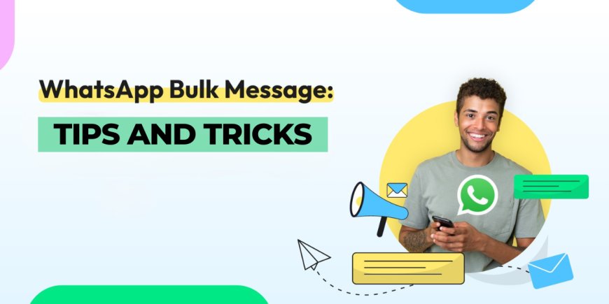 Automating Bulk Messaging on WhatsApp: Tips and Tricks