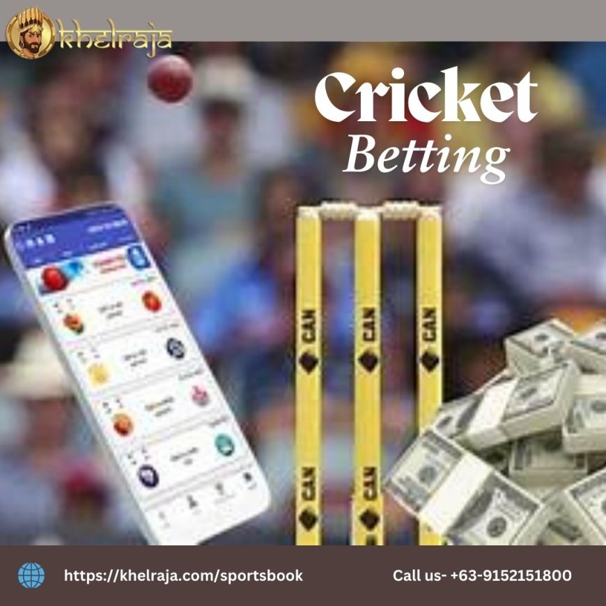 Cricket Betting: A Quick Guide to Online Betting with Khelraja