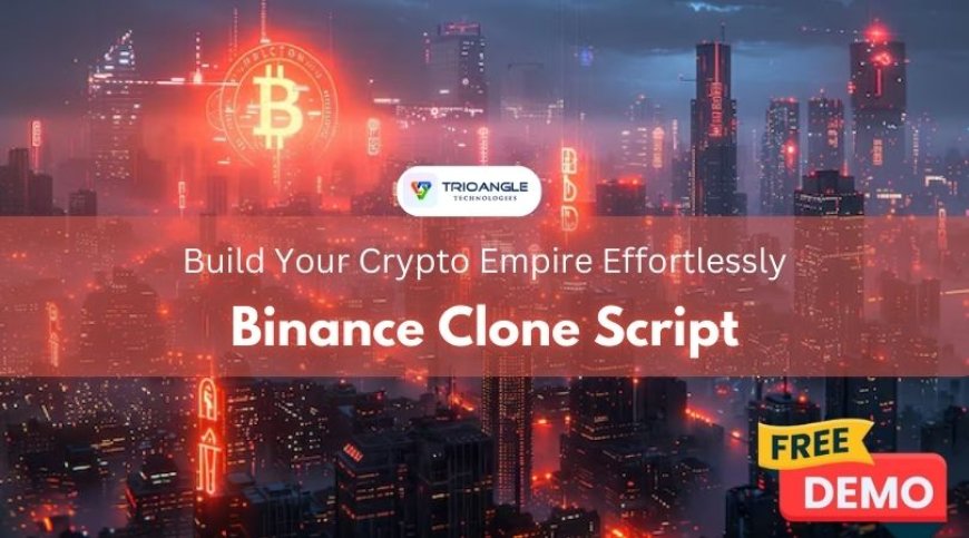 Build Your Crypto Empire Effortlessly with Binance Clone Script