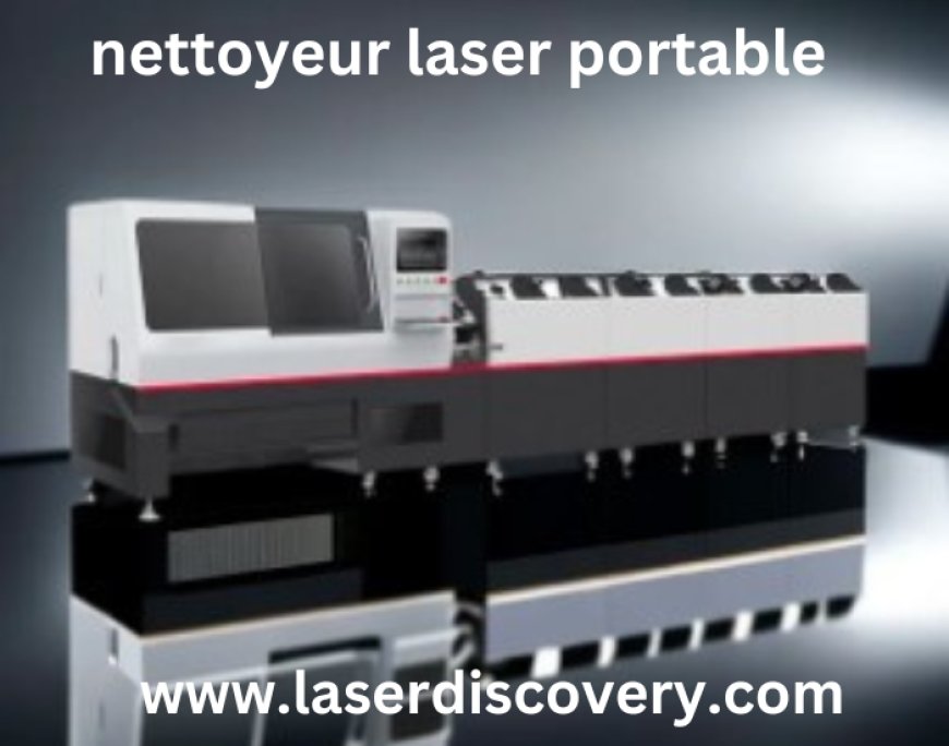 Nettoyeur Laser Portable : La Solution Innovante pour un Nettoyage Efficace et Écologique