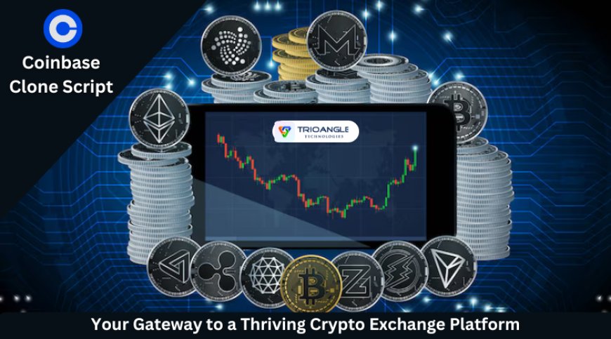 Coinbase Clone Script: Your Gateway to a Thriving Crypto Exchange Platform