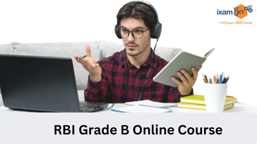 RBI Grade B Online Course: The Ultimate Guide to Ace the Exam