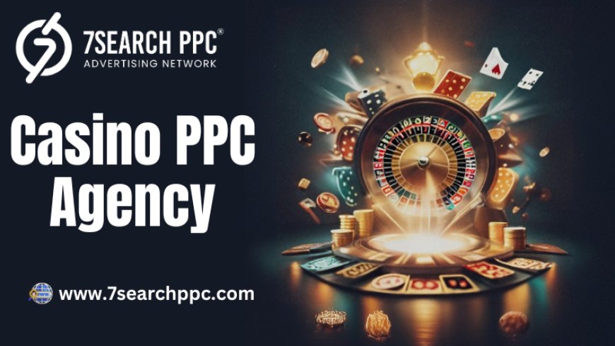 How to Choose the Perfect Casino PPC Agency for Your Online Casino Success