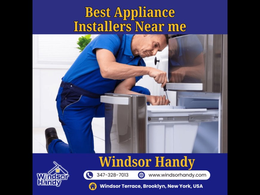 Best Appliance Installers Near Me: Quality Service by Windsor Handy