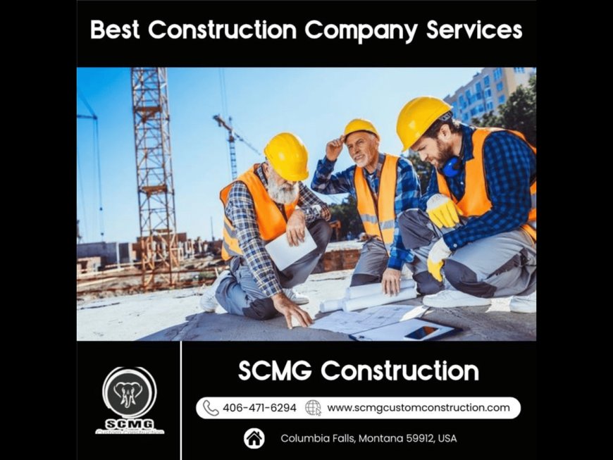 Best Construction Company Services in Columbia Falls Montana