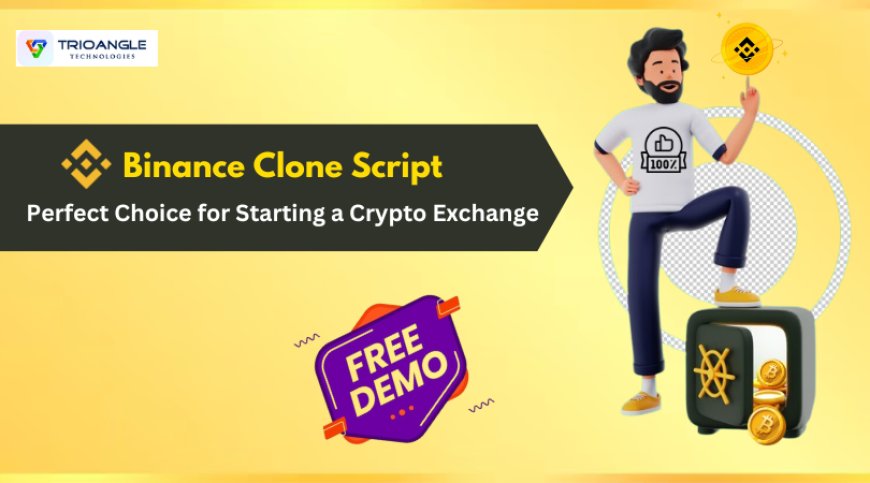 Why is Binance Clone Script the Perfect Choice for Starting a Crypto Exchange?