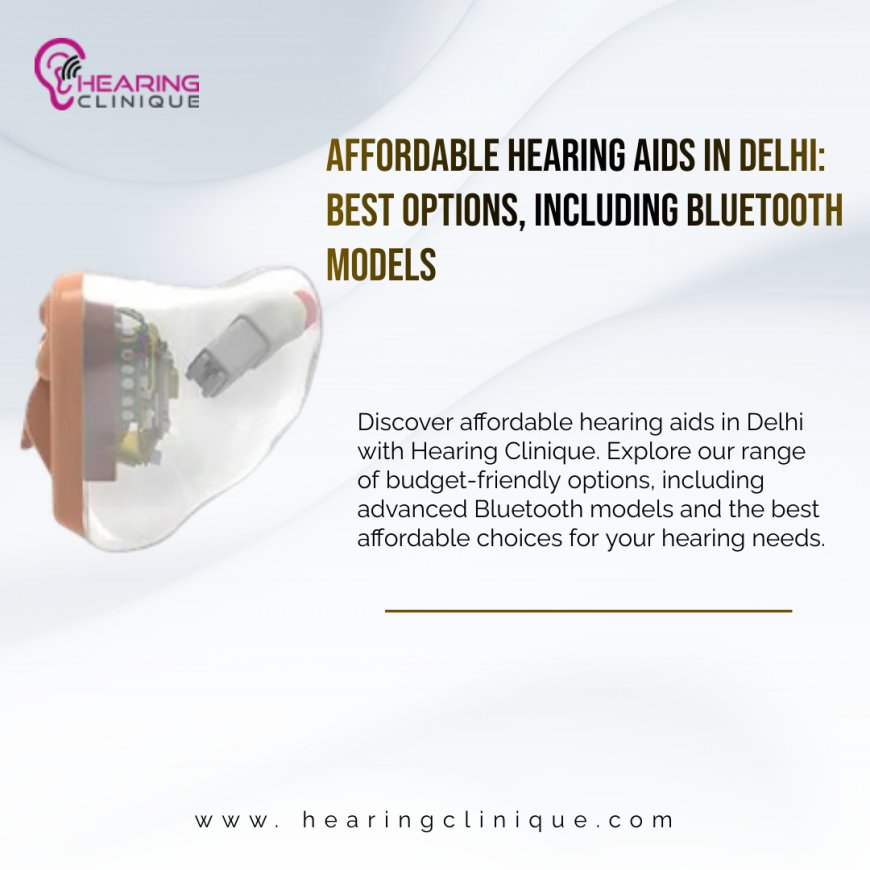 Best Hearing Aids in Delhi | Affordable Hearing Aids, Phonak Rechargeable Hearing Aids, and Expert Fitting Services