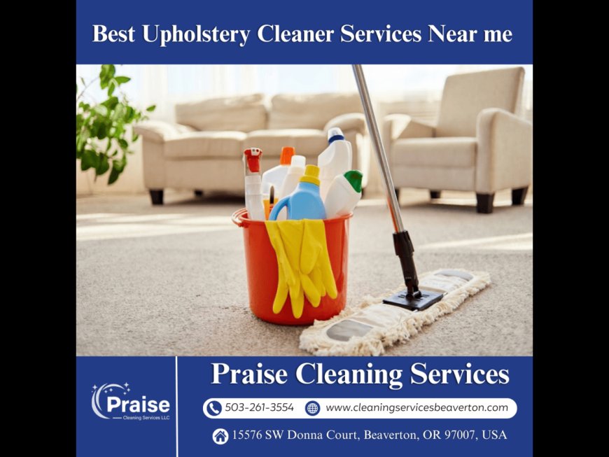 Discover the Best Upholstery Cleaner Services Near Me in Beaverton