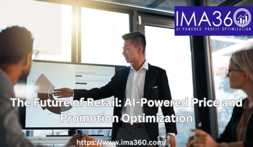 The Future of Retail: AI-Powered Price and Promotion Optimization