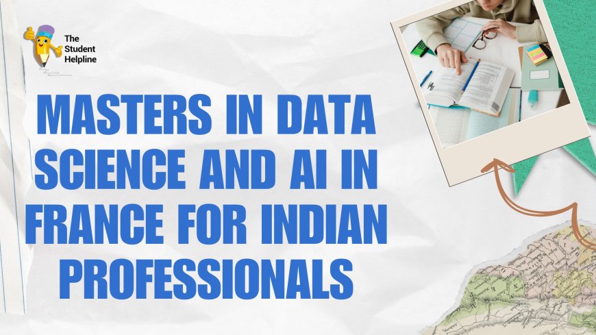 Masters in Data Science and AI in France for Indian Professionals