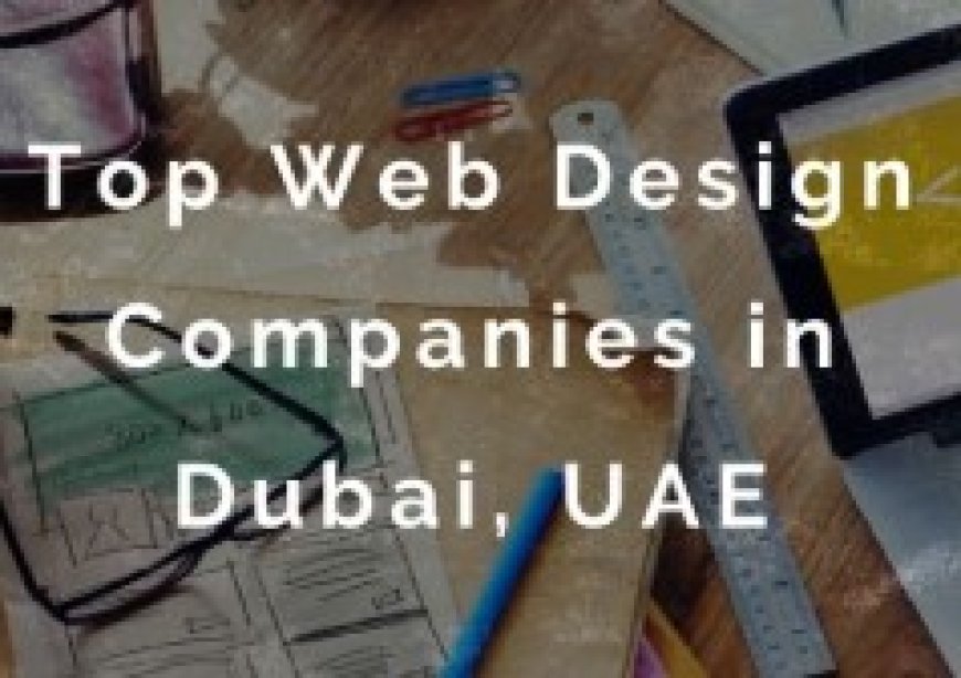 Best Web Designing Company in UAE: Crafting Exceptional Online Experiences