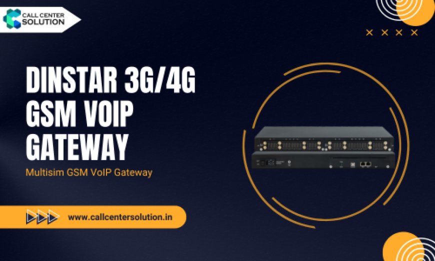 What is the Dinstar 3G/4G GSM VoIP Gateway?