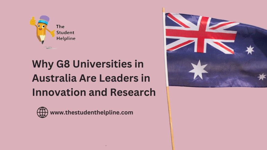 Why G8 Universities in Australia Are Leaders in Innovation and Research