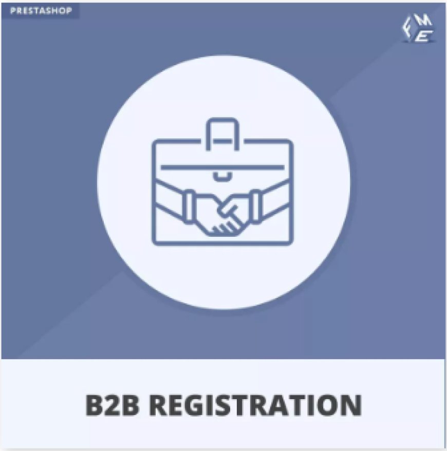 Top Benefits of Using Prestashop B2B Registration Module