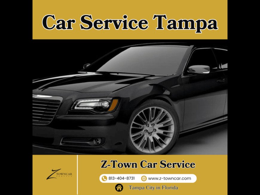 The Best Car Service Tampa by Z-Town Car Service