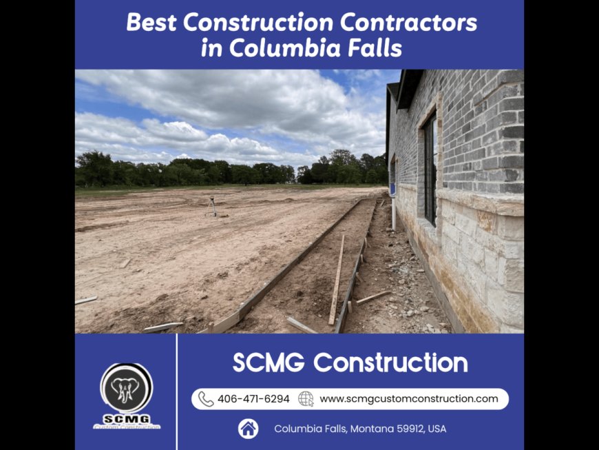 Best Construction Contractors in Columbia Falls by SCMG Construction