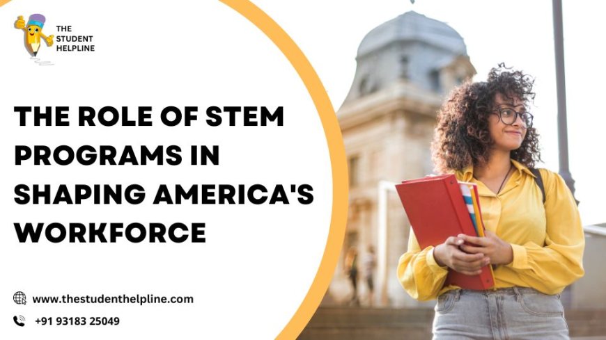 The Role of STEM Programs in Shaping America's Workforce