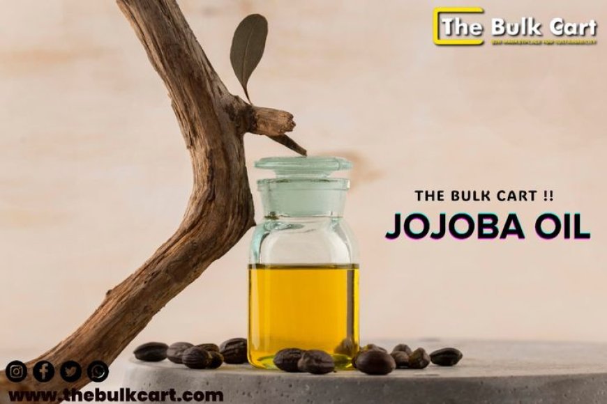 Jojoba Oil: Understanding How it Works and Its Uses