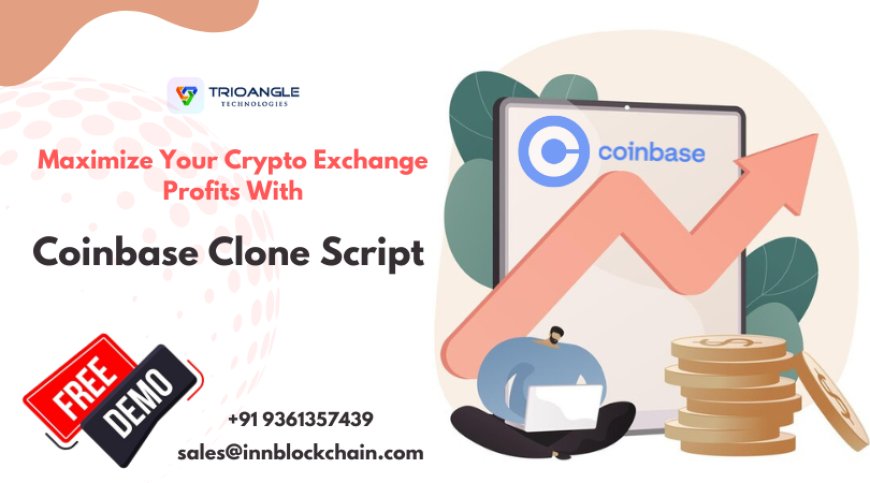 How a Coinbase Clone Script Can Maximize Your Crypto Exchange Profits