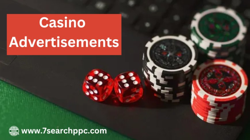 The Role of Creativity in Casino Advertisements: Best Practices