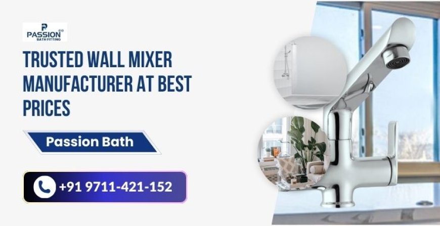 Trusted Wall Mixer Manufacturer at Best Prices