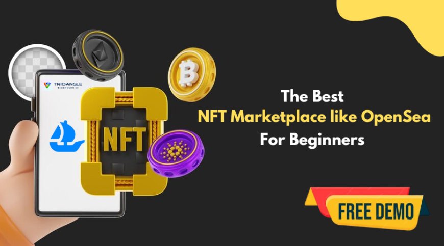 How do you create the best NFT marketplace like OpenSea, for beginners?