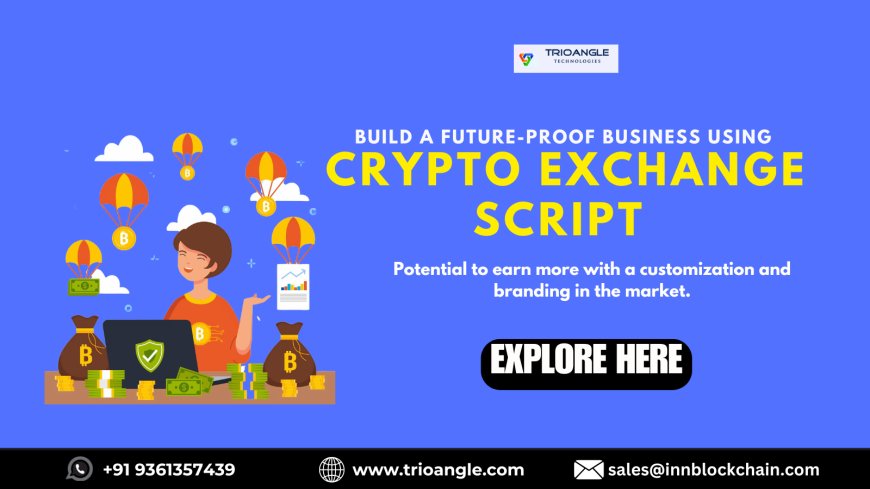 How to Build a Future-Proof Business Using Crypto Exchange Script