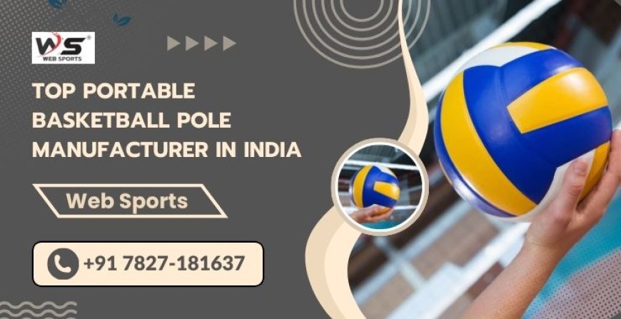 Top Portable Basketball Pole Manufacturer in India