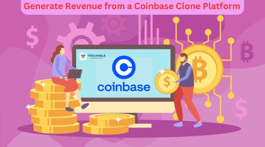 How to Generate Revenue from a Coinbase Clone Platform