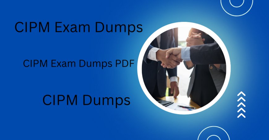 Download CIPM Braindumps PDF for Hassle-Free Learning