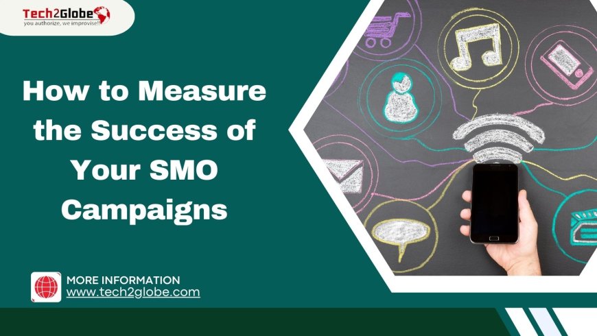 How to Measure the Success of Your SMO Campaigns