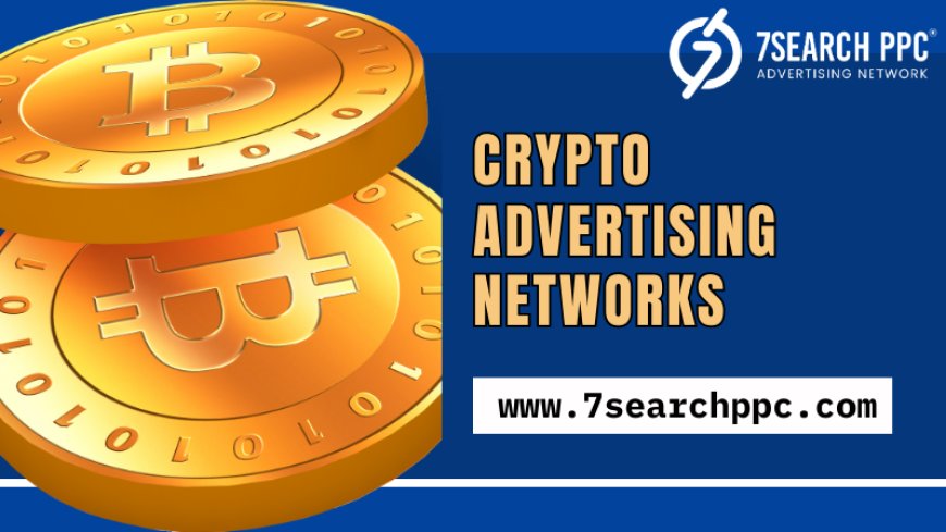 Understanding Crypto Advertising Networks: A Comprehensive Overview