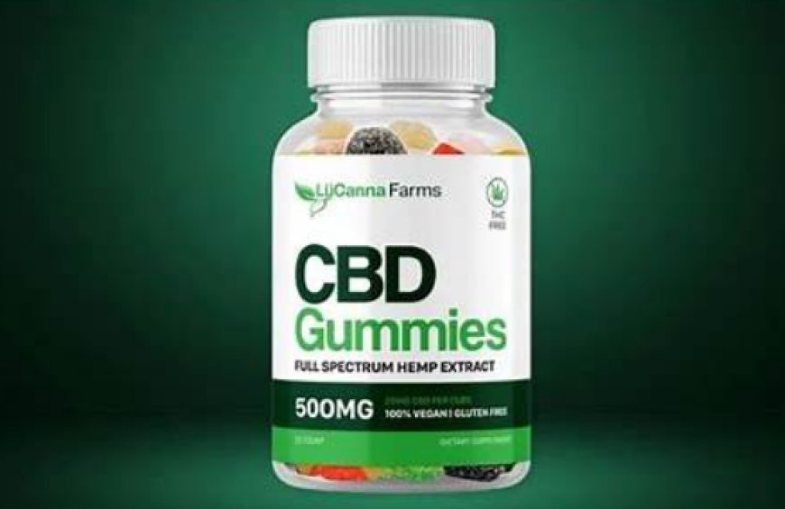 Lucanna Farms CBD Gummies "USA Offer Discount"