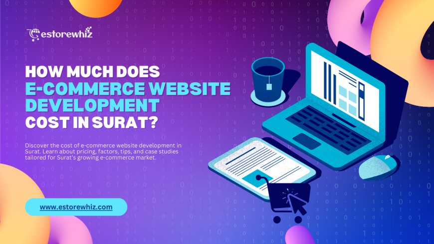 How Much Does E-Commerce Website Development Cost in Surat?