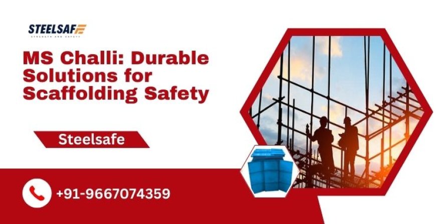 MS Challi: Durable Solutions for Scaffolding Safety - Steelsafe