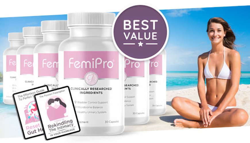 FemiPro: Strengthening Bladder Control with Clinically-Tested Formulation