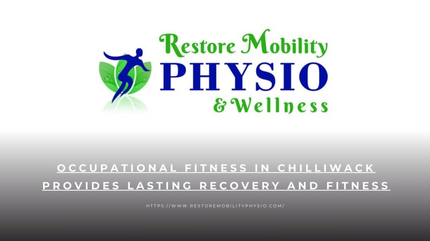 Occupational fitness in Chilliwack provides lasting recovery and fitness