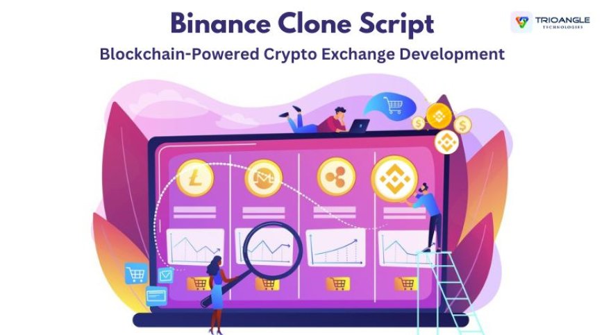 Binance Clone Script: Blockchain-Powered Crypto Exchange Development