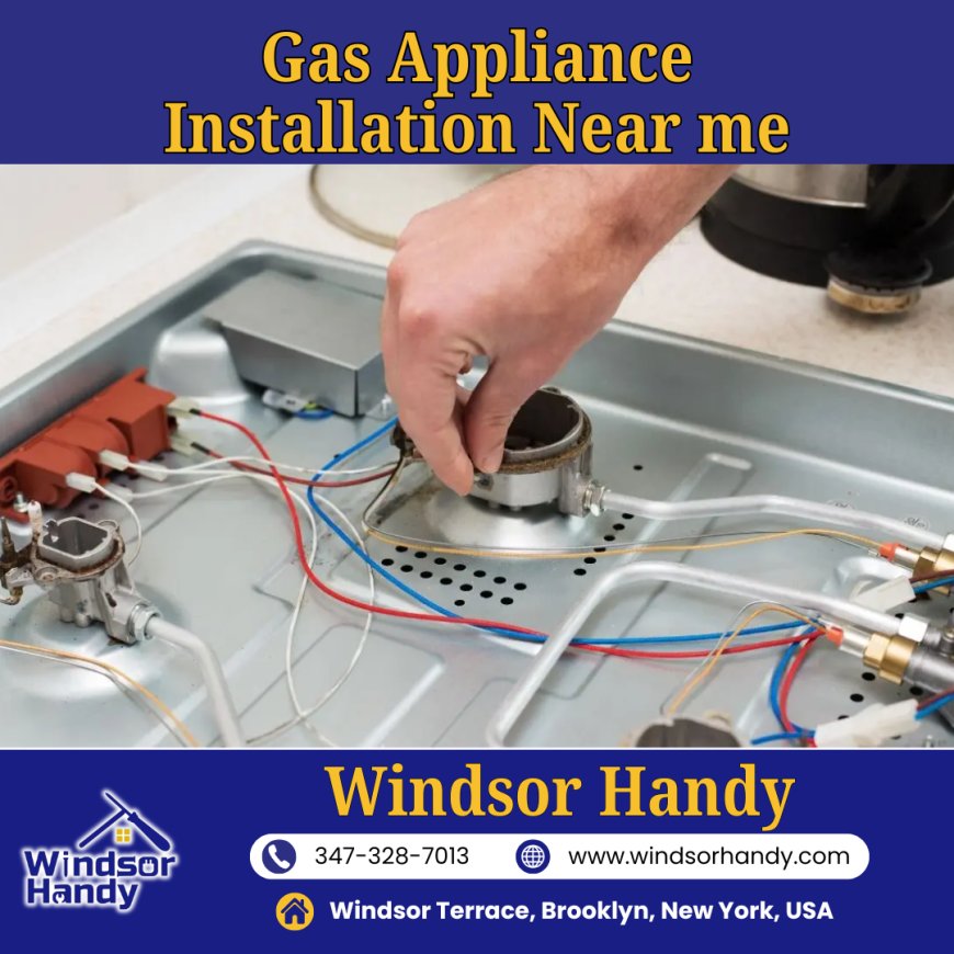 Expert Gas Appliance Installation Near Me by Windsor Handy