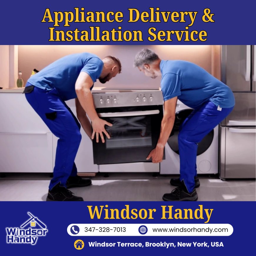 Appliance Delivery and Installation Service by Windsor Handy