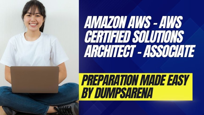 AWS Associate Exam Prep with DumpsArena Help