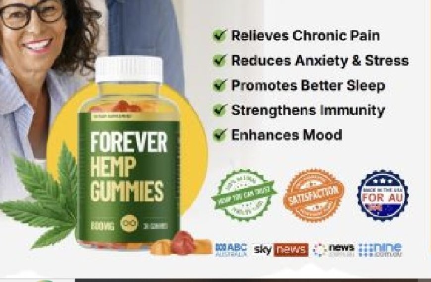 "Forever Hemp Gummies Australia Review: Is It Worth It?"