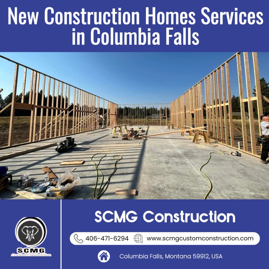 New Construction Homes Services in Columbia Falls