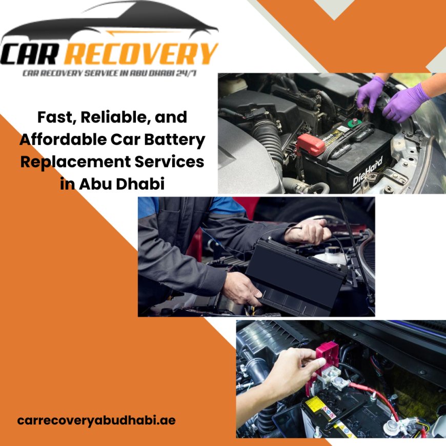 Fast, Reliable, and Affordable Car Battery Replacement Services in Abu Dhabi