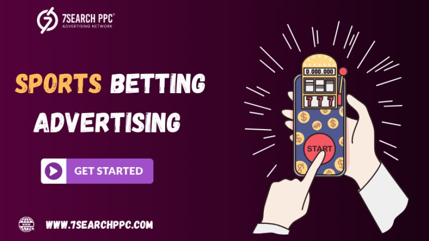 How to Run Sports Betting Advertising Campaigns Like a Pro?